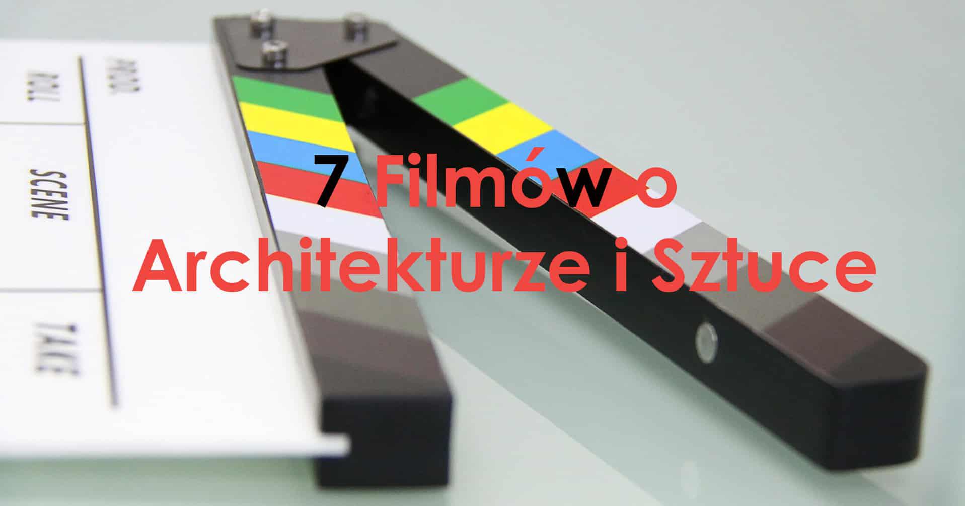 7 Filmów o Architekturze i Sztuce, które musisz znać!